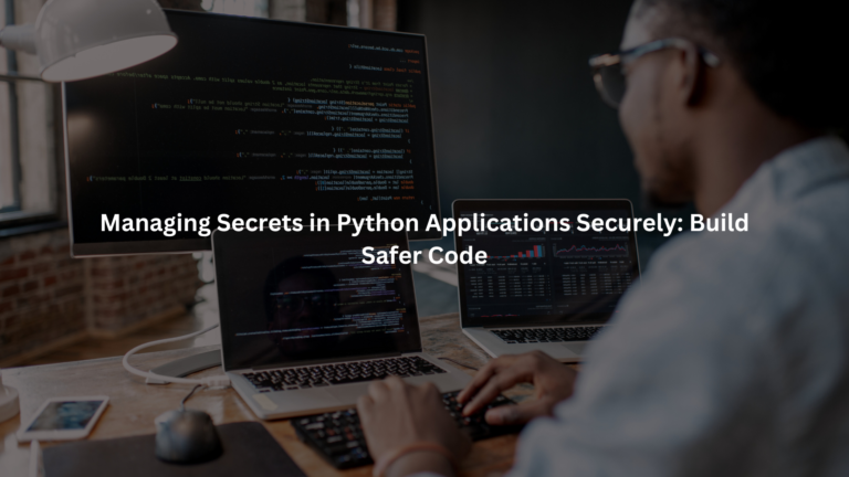 Managing Secrets in Python Applications Securely