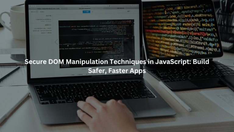 Secure DOM Manipulation Techniques in JavaScript