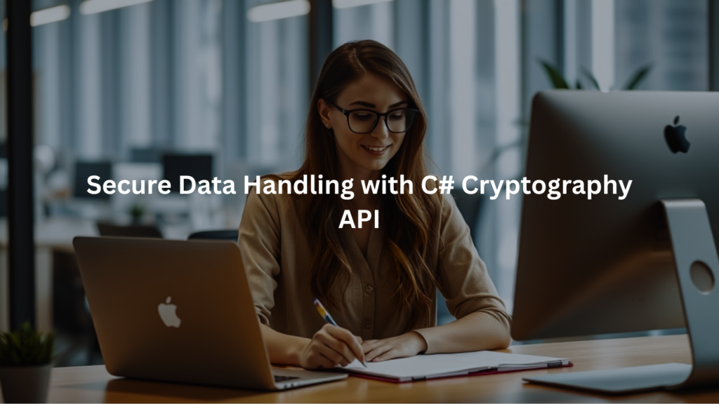 Secure Data Handling with C# Cryptography API