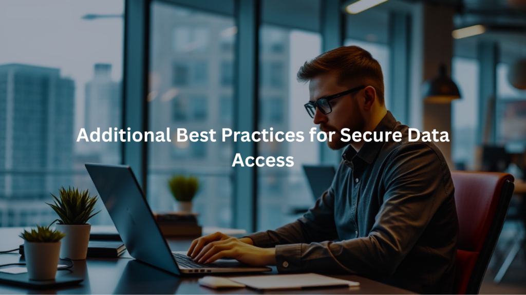 Additional Best Practices for Secure Data Access