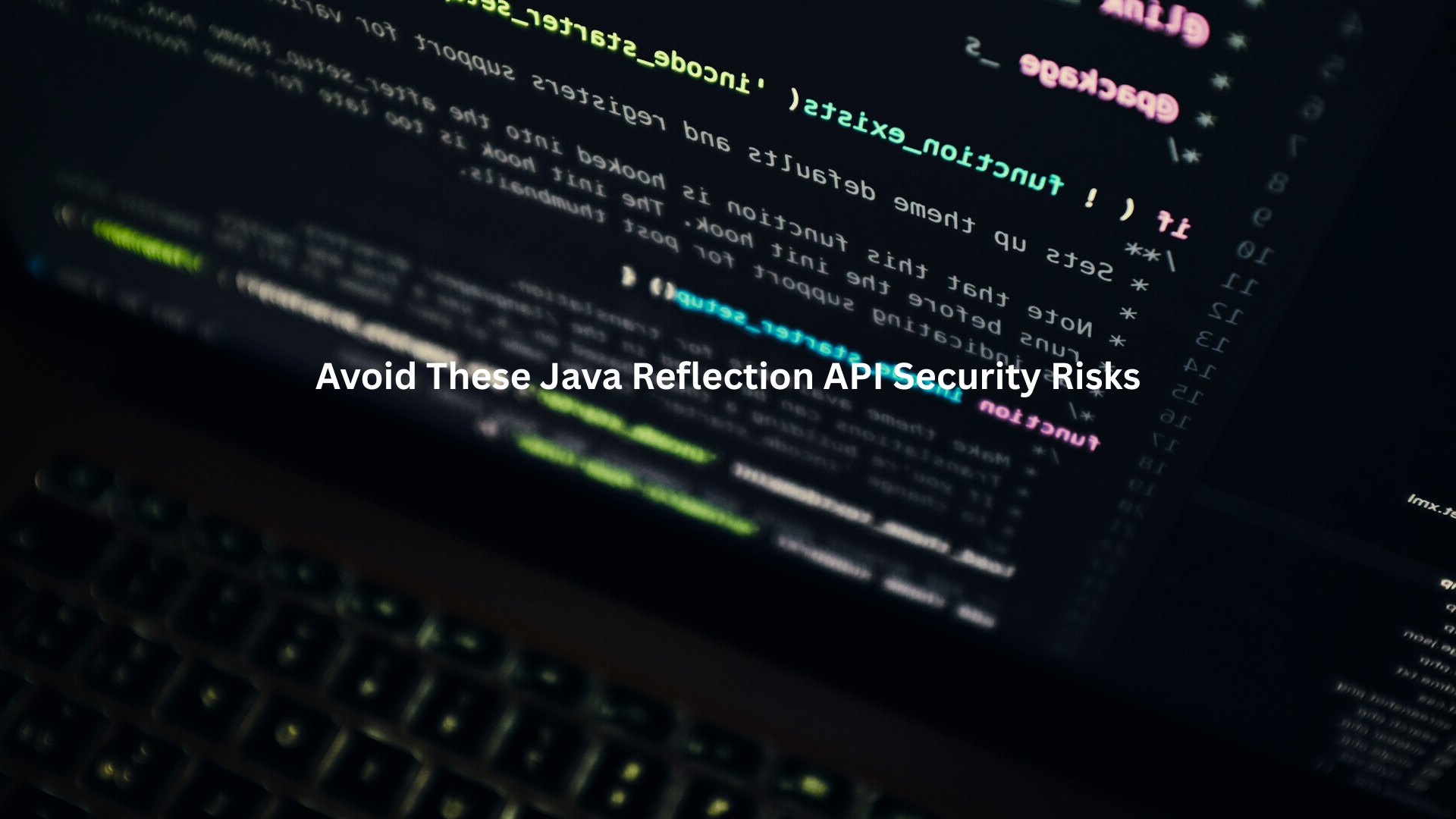 a dark computer screen displaying technical code, highlighting the importance of addressing Java Reflection API security risks.