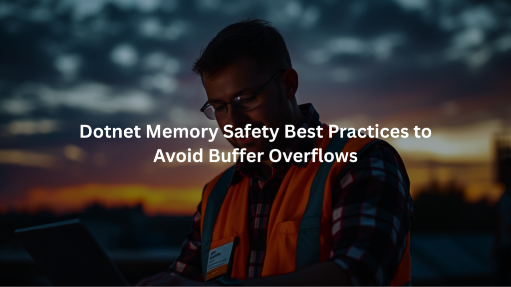 Memory Safety Best Practices Avoid Buffer Overflows Secure