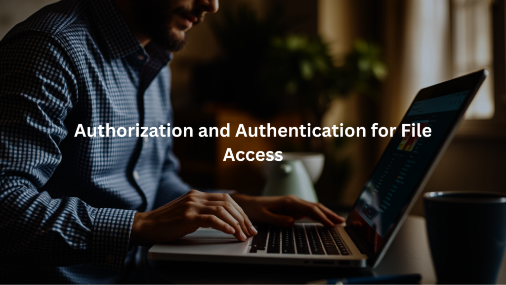 Authorization and Authentication for File Access