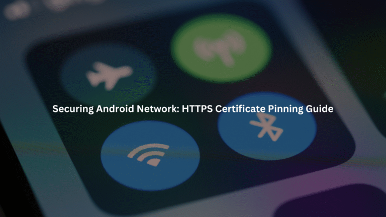 securing android network communications https certificate pinning