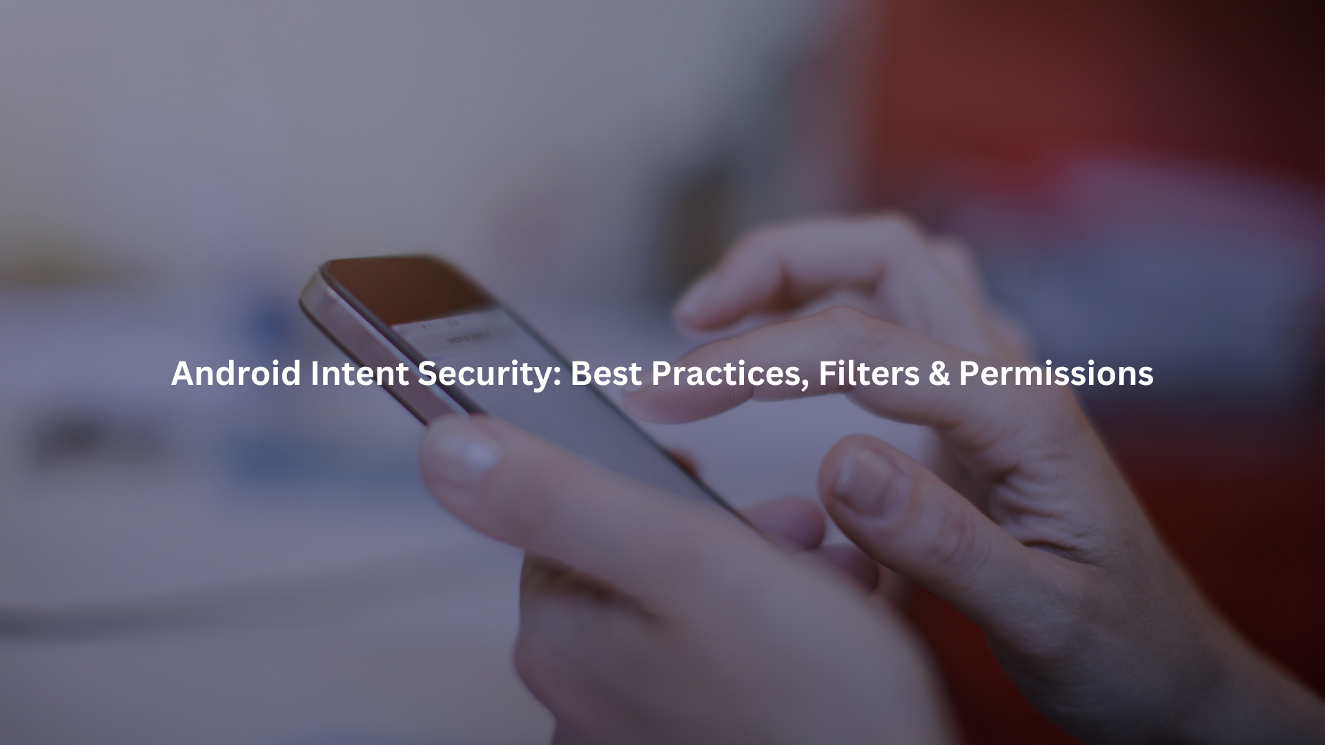 android intent security best practices filters permissions validation