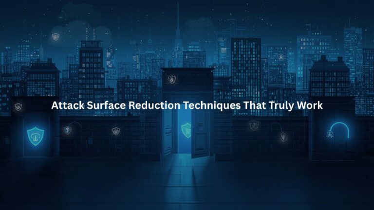 Attack Surface Reduction Techniques That Truly Work