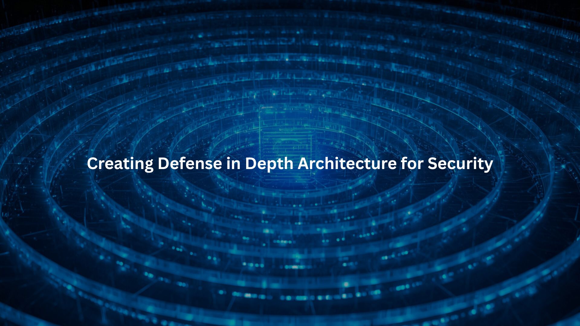 Creating Defense in Depth Architecture for Security