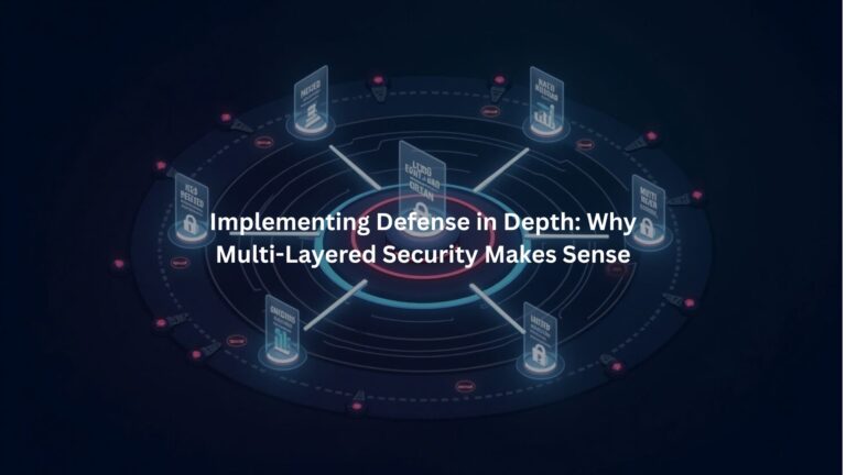 Implementing Defense in Depth: Why Multi-Layered Security Makes Sense