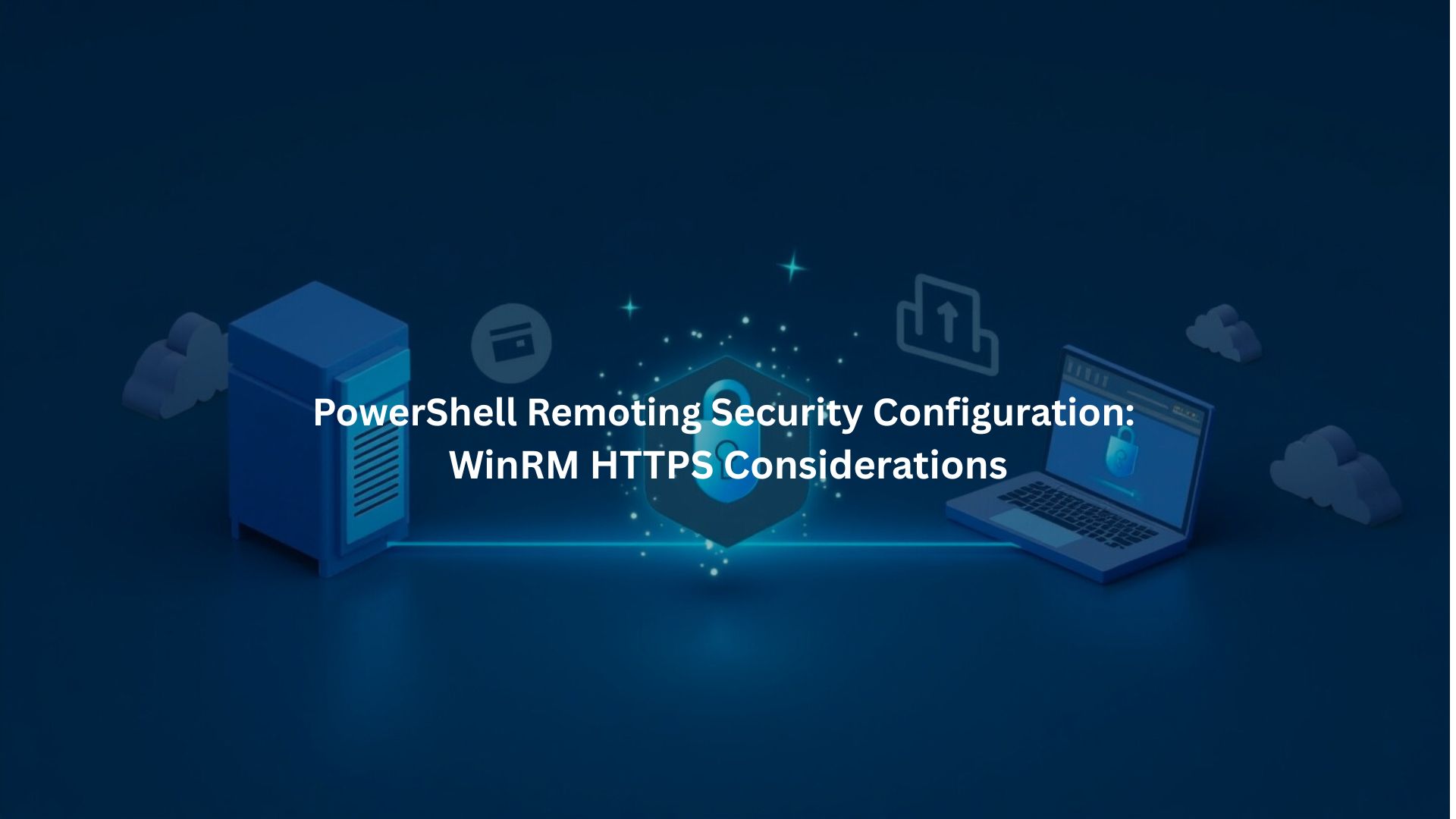 Secure PowerShell Remoting with WinRM HTTPS
